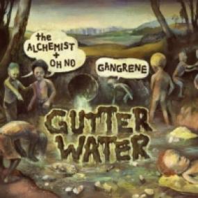 Gutter Water - the Alchemist & Oh No 限定盤 GUTTER WATER by THE ALCHEMIST & OH NO (GANGRENE)