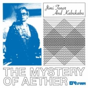 MYSTERY OF AETHER by JIMI TENOR & KABUKABU