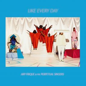 ARP FRIQUE & THE PERPETUAL SINGERS — LIKE EVERY DAY
