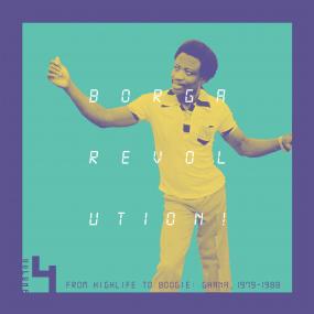 VARIOUS ARTISTS — BORGA REVOLUTION! GHANAIAN MUSIC IN THE DIGITAL AGE, 1979 - 1988 (VOLUME 4)