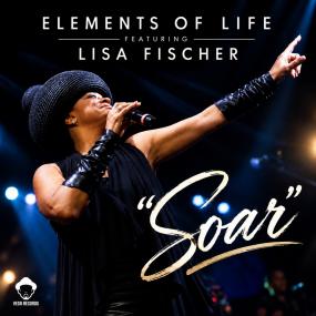 ELEMENTS OF LIFE FEATURING LISA FISCHER — SOAR