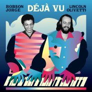 Robson Jorge & Lincoln Olivetti - DÉJÀ VU