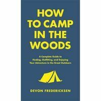 BlackdogLeventhal How To Camp In The Woods